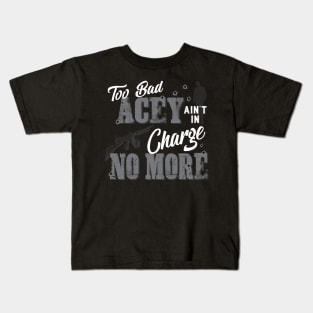 Acey ain't in charge no more Kids T-Shirt